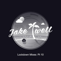 Jake Twell - Lockdown Mixes Pt 10