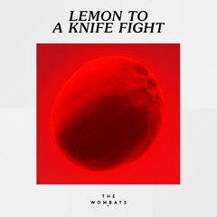 Lemon to a Knife Fight