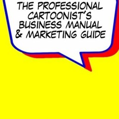 |+ The Professional Cartoonist's Business Manual & Marketing Guide |Read-Full+