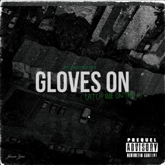 GLOVES ON [CATCH ME ON THE 10]FT. BREEZY 187
