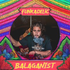 Balaganist @ Funkadelic (Light to Night)