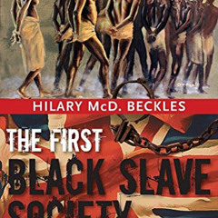 [Download] EPUB √ The First Black Slave Society: Britain's "Barbarity Time" in Barbad