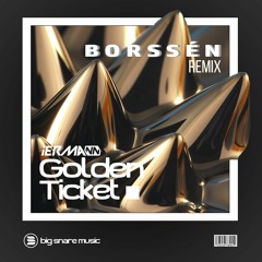 GOLDEN TICKET (Borssén Remix)