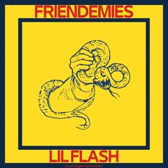 Lil Flash - Friendemies