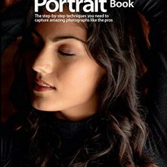Read EBOOK EPUB KINDLE PDF The Natural Light Portrait Book: The step-by-step techniques you need to