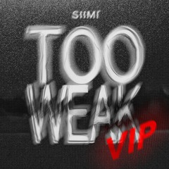 Siimi - Too Weak VIP