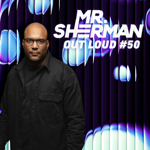 Stream MR. SHERMAN OUT LOUD #50 by Mr. Sherman | Listen online for free ...