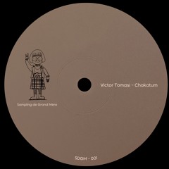 PREMIERE: Victor Tomasi - Chakatum [Sampling de Grand Mère]