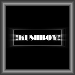 !KUSHBOY!