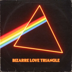BIZARRE LOVE TRIANGLE (KING KOZZ FLIP)