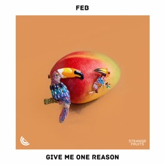 Feb - Give Me One Reason