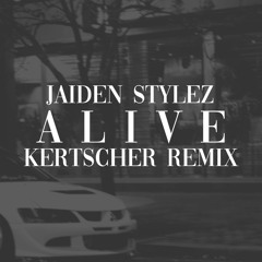 Jaiden Stylez - Alive (Kertscher Remix)