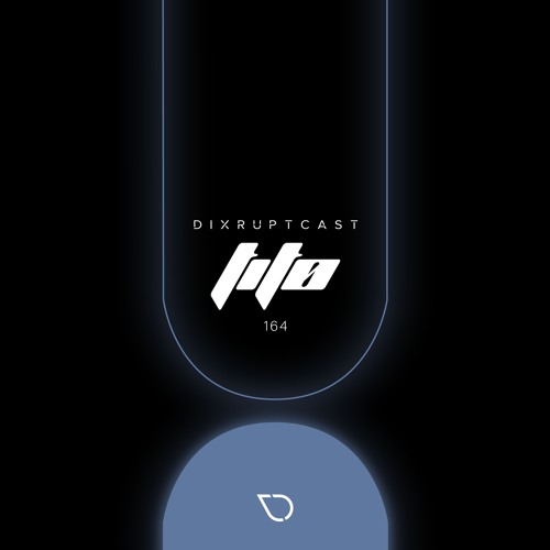 DIXRUPTCAST 164 | TITØ