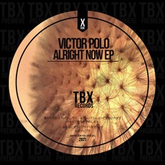 Premiere: Victor Polo - Alright Now [TBX Records]