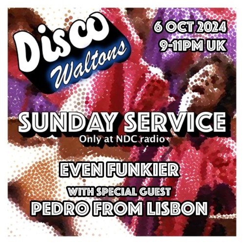 Disco Waltons Sunday Service 6th Oct 2024 - Even Funkier & Pedro From Lisbon