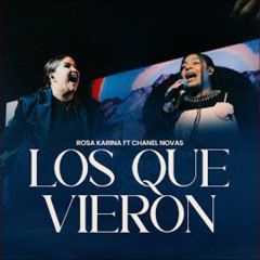 Rosa Karina ft. Chanel Novas-Los Que Vieron (Live)