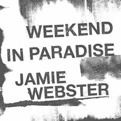Jamie Webster - Weekend In Paradise - G45MAN