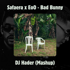 Safaera x EoO - Bad Bunny (Dj Hader Mashup) bpm 96-102
