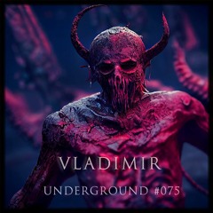 VLADIMIR - Underground 075 September 2023