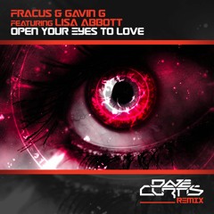 Fracus & Gavin G Featuring Lisa Abbott - Open Your Eyes To Love (Dave Curtis Remix)