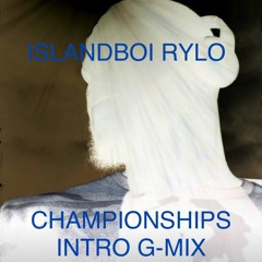 ISLANDBOI RYLO - Championships Intro G-Mix