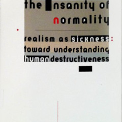 [GET] KINDLE 🎯 The Insanity of Normality: Realism As Sickness : Toward Understanding