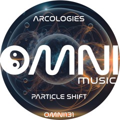 OUT NOW: ARCOLOGIES - PARTICLE SHIFT (Omni131)