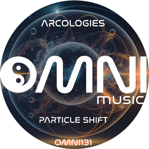 OUT NOW: ARCOLOGIES - PARTICLE SHIFT (Omni131)