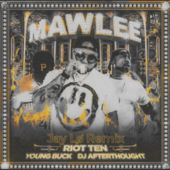 Mawlee - Riot Ten Feat (Young Buck & DJ Afterthought) Jay Lø Remix