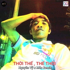 Thời Thế , Thế Thời - Nguyên Vỹ x Méo Remix [ Nonstop Vinahuose Bay Phòng Hay Nhất 2025 ]