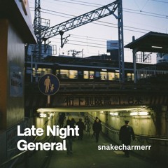 Late Night General | 011 | snakecharmerr | Radio Show | Downtempo, Jazz, Electronic Music