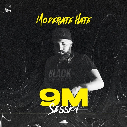 Moderate Hate - 9M (SESSION)