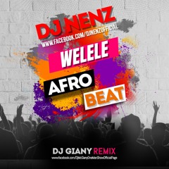 DJ NenZ - Welele (DJ Giany AfroBeat Remix) @ FREE DOWNLOAD ONLY FOR DJ's