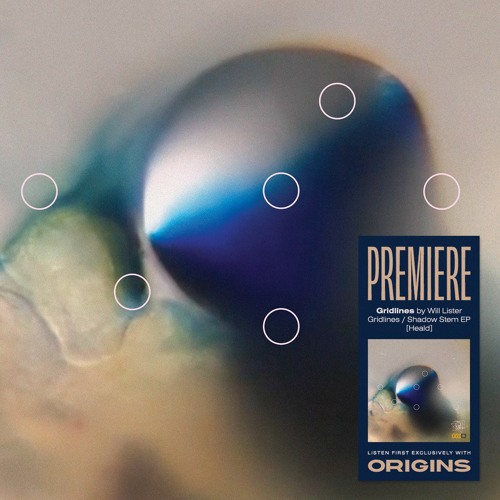 OS Premiere: Will Lister - Gridlines [Heald]