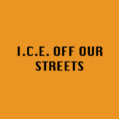 I.C.E. Off Our Streets
