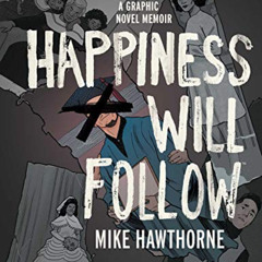 [Access] KINDLE 📦 Happiness Will Follow by  Mike Hawthorne [PDF EBOOK EPUB KINDLE]