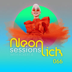 Neonlick Sessions with Robert B - Episode 66
