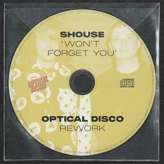 Shouse - Won't Forget You (Optical Disco Rework) [FREE DOWNLOAD]