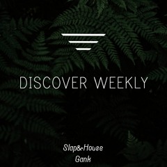 Discover Weekly - Slap&House