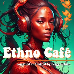 Peggy Deluxe ~ Ethno Café 6 ~ Deep Organic Melodic