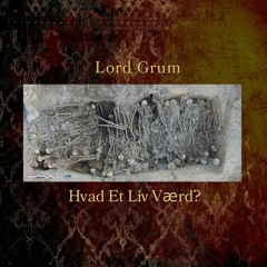 ⚔️ Lord Grum - Hvad Et Liv Værd? (Tic Toc part 2) ⚔️