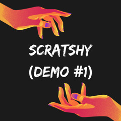 Scratshy(Demo #1)