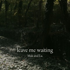 leave me waiting