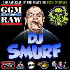 DJ SMURF / GGM RAW RADIO ON TOXIC SICKNESS / FEBRUARY / 2026