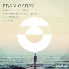 Fran Garay - Parental Control / Remembering Old Times / Kuentzmann / Lazhar