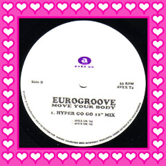 Eurogroove - Move Your Body (Hyper Go Go 12" Mix)