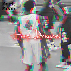 Mark Moon x Hoop Dreams