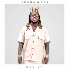 Wagiza_Jesus_Weza_Prod. Deejay Azuclénnio.mp3