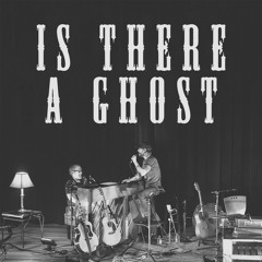 Is There A Ghost (Live Acoustic)