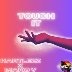 Touch It Ft Mako V